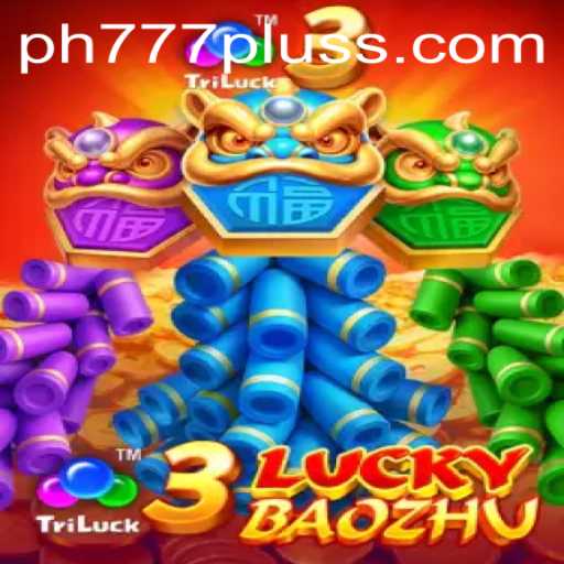 Exploring the Exciting World of 3LuckyBaozhu in Ph777 Plus