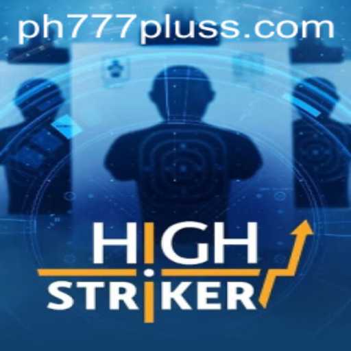 The Thrill of HighStriker: A Dive into the Game and Its Exciting Connection with Ph777 Plus